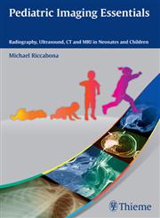 Pediatric Imaging Essentials Radiography, Ultrasound, CT and MRI in Neonates and Children,3131661917,9783131661913