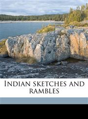 Indian sketches and rambles,1176728350,9781176728356