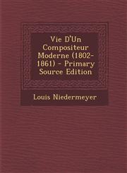 Vie D'Un Compositeur Moderne (1802-1861) - Primary Source Edition,1293529494,9781293529492