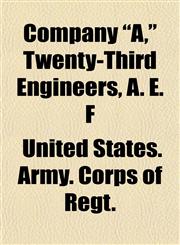 Company "A," Twenty-Third Engineers, A. E. F,1153368757,9781153368759