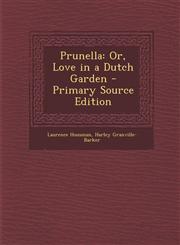 Prunella Or, Love in a Dutch Garden - Primary Source Edition,129300720X,9781293007204