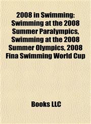 2008 in Swimming Swimming at the 2008 Summer Paralympics,1156657369,9781156657362