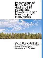 Impressions of Henry Irving Gathered in Public and Private During a friendship of many years,1140248766,9781140248767