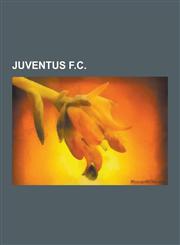 Juventus F.C. Blocco-Juve, Derby D'Italia, Derby Della Mole, Edoardo Agnelli (Industrialist), Gigi Peronace, Giovanni Cobolli Gigli,,1230575340,9781230575346