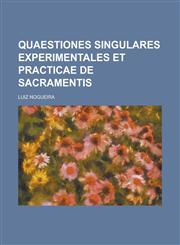 Quaestiones Singulares Experimentales Et Practicae de Sacramentis,1231946881,9781231946886
