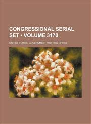 Congressional Serial Set (Volume 3170),1235710416,9781235710414