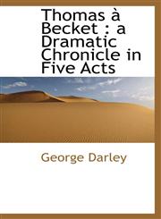Thomas à Becket a Dramatic Chronicle in Five Acts,1116207486,9781116207484