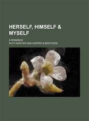 Herself, Himself & Myself; A Romance,1151230790,9781151230799
