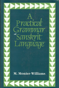 A Practical Grammar of the Sanskrit Language Arranged with Reference to the Classical Languages of Europe, for the Use of English Students 3rd Impression,8121509394,9788121509398