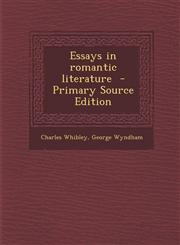 Essays in Romantic Literature - Primary Source Edition,128781400X,9781287814009
