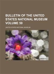 Bulletin of the United States National Museum Volume 50,1236083008,9781236083005