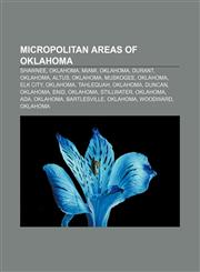 Micropolitan areas of Oklahoma Shawnee, Oklahoma, Miami, Oklahoma, Durant, Oklahoma, Altus, Oklahoma, Muskogee, Oklahoma, Elk City, Oklahoma,1156533066,9781156533062