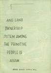 Agriculture and Land Ownership System Among the Primitive People of Assam