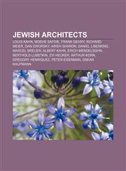 Jewish architects Louis Kahn, Moshe Safdie, Frank Gehry, Richard Meier, Dan Dworsky, Arieh Sharon, Daniel Libeskind, Marcel Breuer,1155534905,9781155534909