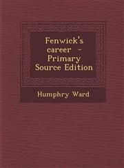 Fenwick's Career - Primary Source Edition,1295404214,9781295404216