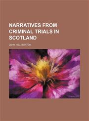 Narratives From Criminal Trials in Scotland (Volume 2),1150363428,9781150363429