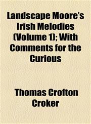 Landscape Moore's Irish Melodies (Volume 1); With Comments for the Curious,1154527115,9781154527117