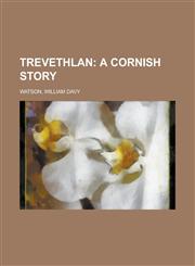 Trevethlan (Volume 1); A Cornish Story.,1153654334,9781153654333