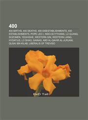 400 400 births, 400 deaths, 400 disestablishments, 400 establishments, Pope Leo I, Indo-Scythians, Lü Guang, Sozomen, Yeghishe, Western Qin,1157589529,9781157589525