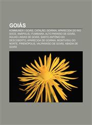 Goiás Kommuner i Goiás, Catalão, Goiânia, Aparecida do Rio Doce, Anápolis, Itumbiara, Alto Paraíso de Goiás, Águas Lindas de Goiás,1232781290,9781232781295