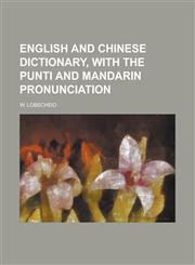 English and Chinese Dictionary, with the Punti and Mandarin Pronunciation,123424649X,9781234246495