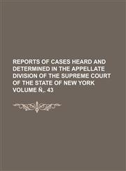 Reports of cases heard and determined in the Appellate Division of the Supreme Court of the State of New York Volume Ñ‚. 43,1231044306,9781231044308
