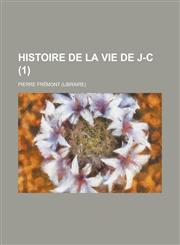 Histoire de La Vie de J-C (1 ),1236648927,9781236648921
