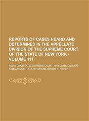 Reports of Cases Heard and Determined in the Appellate Division of the Supreme Court of the State of New York (Volume 111),1235749517,9781235749513
