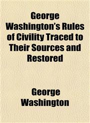 George Washington's Rules of Civility Traced to Their Sources and Restored,1151761044,9781151761040