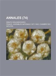 Annales; Debats Parlementaires (74 ),1153432803,9781153432801