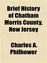 Brief History of Chatham Morris County, New Jersey,1153306328,9781153306324