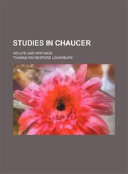 Studies in Chaucer (Volume 2); His Life and Writings,1150381817,9781150381812