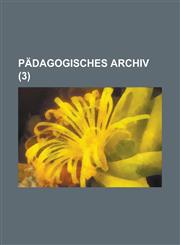 Padagogisches Archiv (3),1234404982,9781234404987