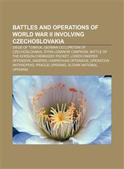 Battles and operations of World War II involving Czechoslovakia Siege of Tobruk, German occupation of Czechoslovakia, Syria-Lebanon Campaign,1156032334,9781156032336