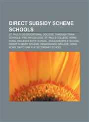 Direct Subsidy Scheme schools St. Paul's Co-educational College, Through Train schools, Ying Wa College, St. Paul's College, Hong Kong,1156770033,9781156770030