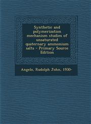 Synthetic and polymerization mechanism studies of unsaturated quaternary ammonium salts - Primary Source Edition,1294057618,9781294057611