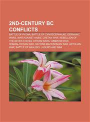 2nd-century BC conflicts Battle of Pydna, Battle of Cynoscephalae, Germanic Wars, War against Nabis, Cretan War, Rebellion of the Seven States,1157420184,9781157420187