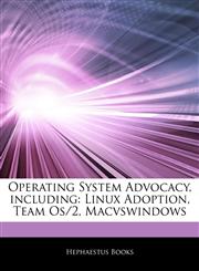Articles On Operating System Advocacy, including Linux Adoption, Team Os/2, Macvswindows,1242966498,9781242966491