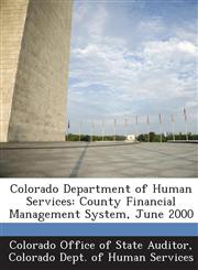 Colorado Department of Human Services County Financial Management System, June 2000,1288806396,9781288806393