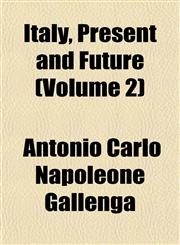 Italy, Present and Future (Volume 2),1152348116,9781152348110