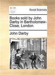 Books sold by John Darby in Bartholomew-Close, London.,1170807011,9781170807019