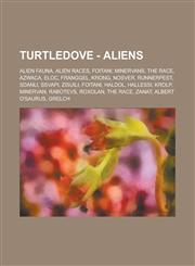 Turtledove - Aliens Alien Fauna, Alien Races, Foitani, Minervans, The Race, Azwaca, Eloc, Franggel, Krong, Nosver, Runnerpest, Sdanli, Ssvapi, Zisuili, Foitani, Haldol, Hallessi, Krolp, Minervan, Rabotevs, Roxolan, The Race, Zanat,1234804069,9781234804060
