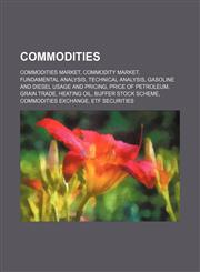 Commodities Commodities market, Commodity market, Fundamental analysis, Technical analysis, Gasoline and diesel usage and pricing,1234574535,9781234574536