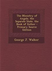 Ministry of Angels. the Separate State. the Book of Esther,1289382123,9781289382124