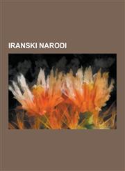 Iranski Narodi Kurdi, Skiti, Azeri, Pa Tunci, Perzijanci, Alani, Parti, Balud I, Kizilba I, Zaza, Medijci, Tati, Mazanderani, Sarmati,1230748911,9781230748917