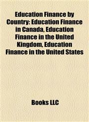 Education Finance by Country Education Finance in Canada, Education Finance in the United Kingdom, Education Finance in the United States,1158185294,9781158185290