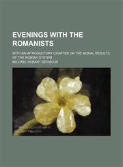 Evenings With the Romanists; With an Introductory Chapter on the Moral Results of the Romish System,1459071387,9781459071384