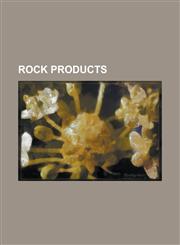 Rock Products Volume 17, no. 8,1236803957,9781236803955