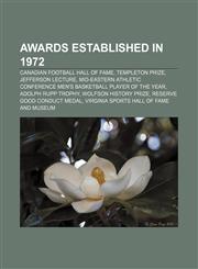 Awards established in 1972 Canadian Football Hall of Fame, Templeton Prize, Jefferson Lecture,1155543319,9781155543314