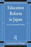 Education Reform in Japan A Case of Immobilist Politics,0415096006,9780415096003